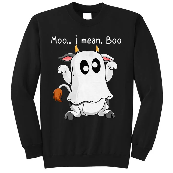 Moo I Mean Boo Ghost Cow Ghost Cow Halloween Farmer Tall Sweatshirt