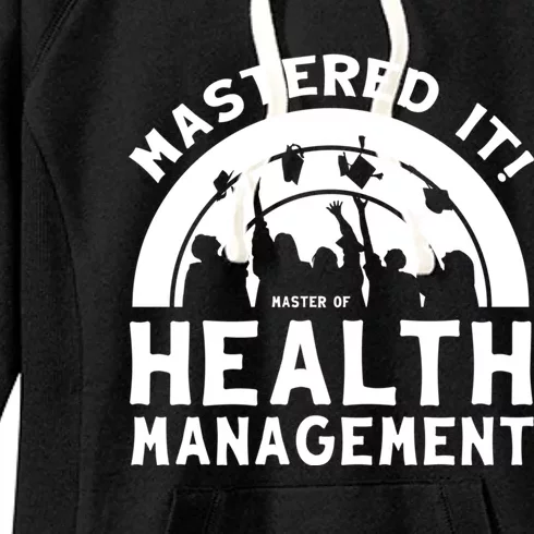 Mastered It Mhm Master Of Health Aget University Grad Cool Gift Women's Fleece Hoodie