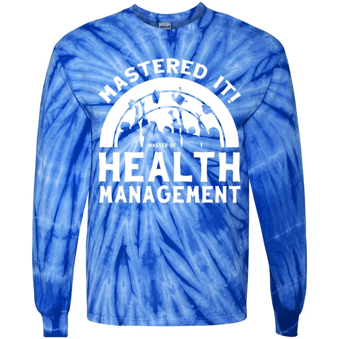 Mastered It Mhm Master Of Health Aget University Grad Cool Gift Tie-Dye Long Sleeve Shirt