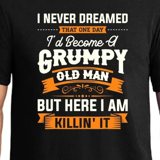 Mens I Never Dreamed That I'd Become A Grumpy Old Man Grandpa Pajama Set