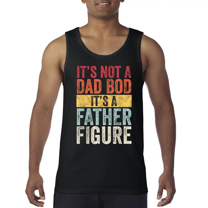 Men Its Not A Dad Bod Its A Father Figure Funny Retro Vintage Tank Top