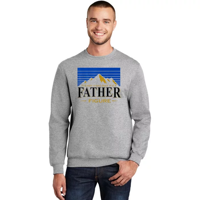 Mens It's Not A DAD BOD It's A Father Figure Funny DAD Drink Beer Tall Sweatshirt