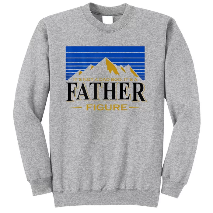 Mens It's Not A DAD BOD It's A Father Figure Funny DAD Drink Beer Tall Sweatshirt