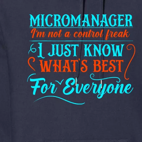 Micromanager IM Not A Control Freak Funny Supervisor Premium Hoodie