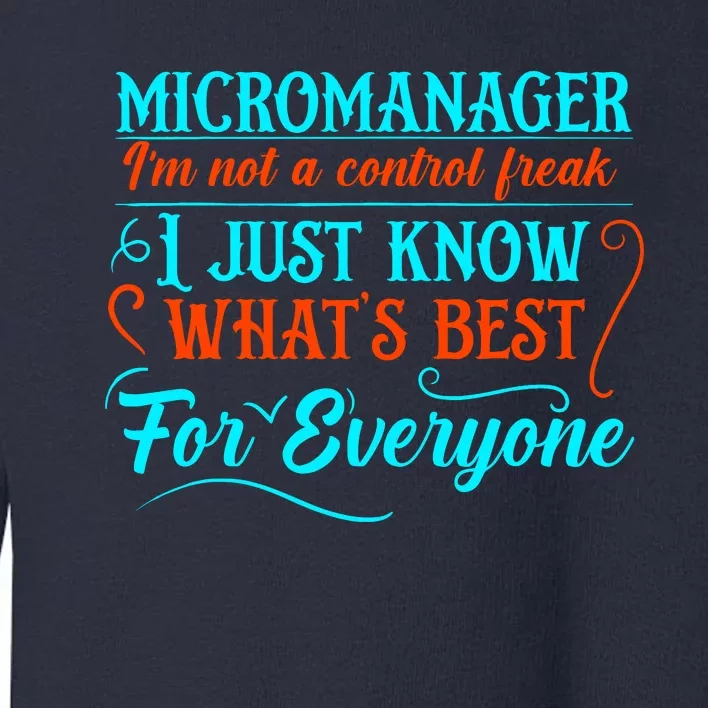 Micromanager IM Not A Control Freak Funny Supervisor Toddler Sweatshirt