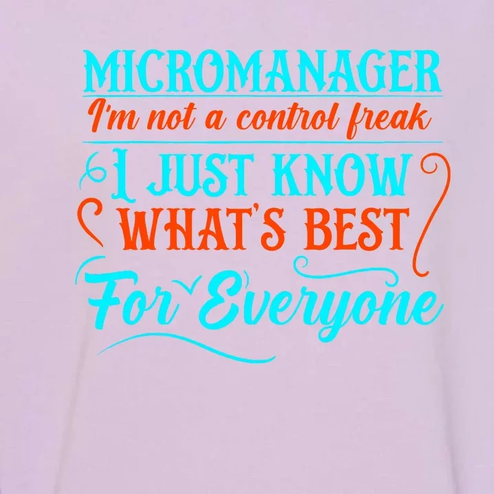 Micromanager IM Not A Control Freak Funny Supervisor Garment-Dyed Sweatshirt