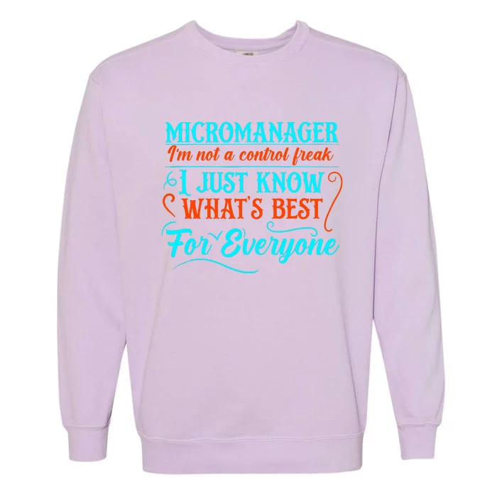 Micromanager IM Not A Control Freak Funny Supervisor Garment-Dyed Sweatshirt