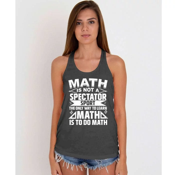 Math Is Not A Spectator Sport Mathematician Math Teacher Women's Knotted Racerback Tank