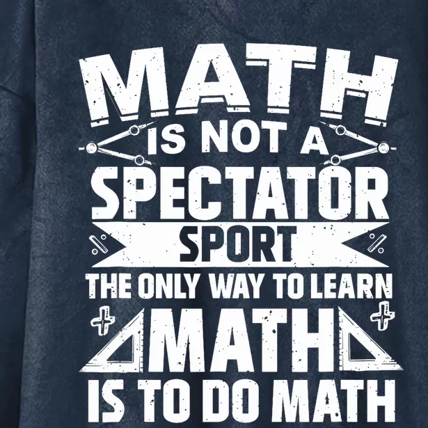 Math Is Not A Spectator Sport Mathematician Math Teacher Hooded Wearable Blanket