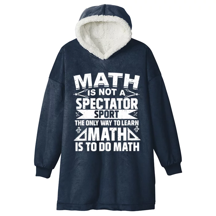 Math Is Not A Spectator Sport Mathematician Math Teacher Hooded Wearable Blanket