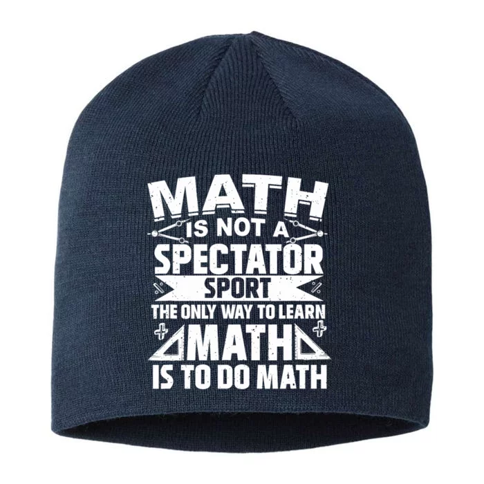 Math Is Not A Spectator Sport Mathematician Math Teacher 8 1/2in Sustainable Knit Beanie