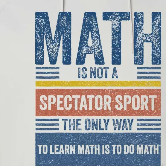 Math Is Not A Spectator Sport Math Teacher Performance Fleece Hoodie