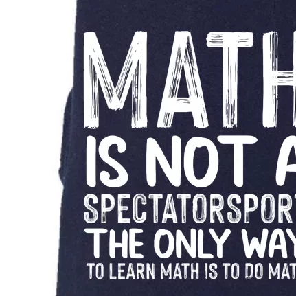 Math Is Not A Spectatorsport The Only Way To Learn To Do Math Funny Mathematics Doggie 3-End Fleece Hoodie