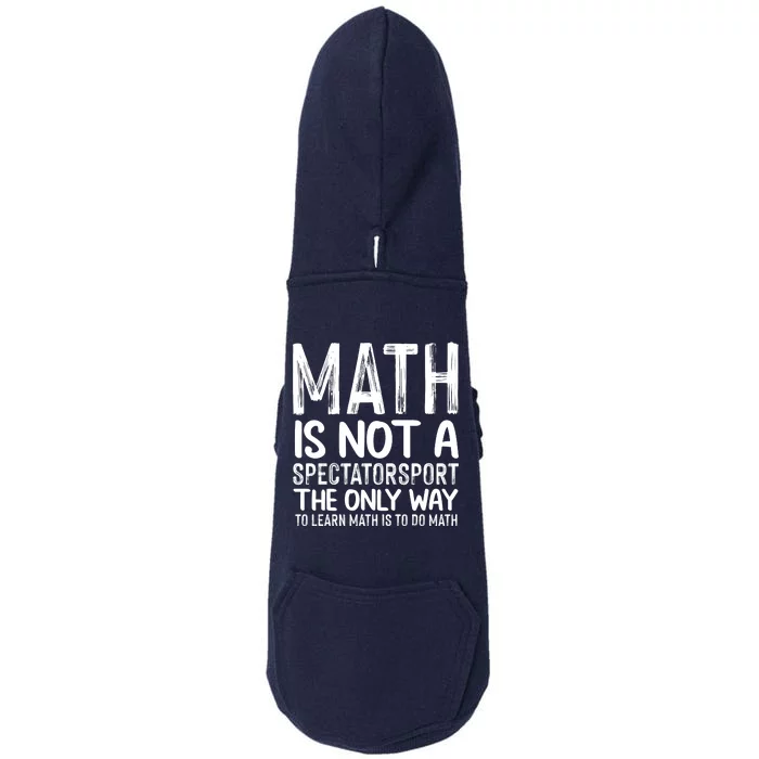 Math Is Not A Spectatorsport The Only Way To Learn To Do Math Funny Mathematics Doggie 3-End Fleece Hoodie