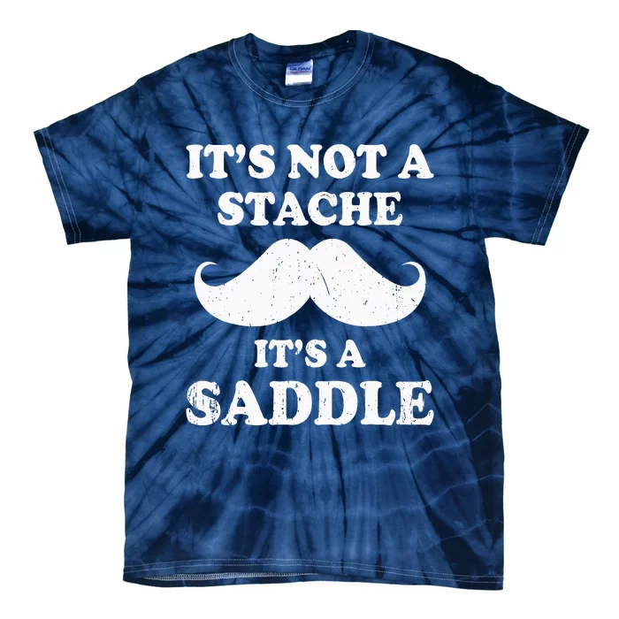 Mustache ItS Not A Stache ItS A Saddle Moustache Ride Tie-Dye T-Shirt