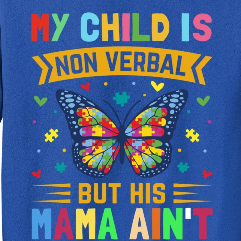 My Is Nonverbal But His Mama AinT Autism Mom Great Gift Sweatshirt