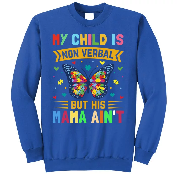 My Is Nonverbal But His Mama AinT Autism Mom Great Gift Sweatshirt