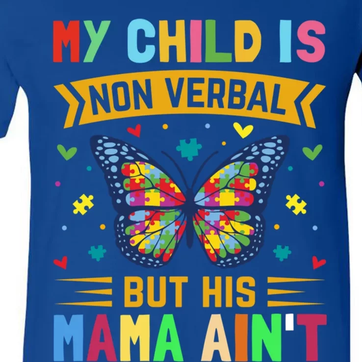 My Is Nonverbal But His Mama AinT Autism Mom Great Gift V-Neck T-Shirt