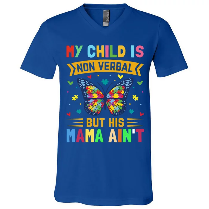 My Is Nonverbal But His Mama AinT Autism Mom Great Gift V-Neck T-Shirt