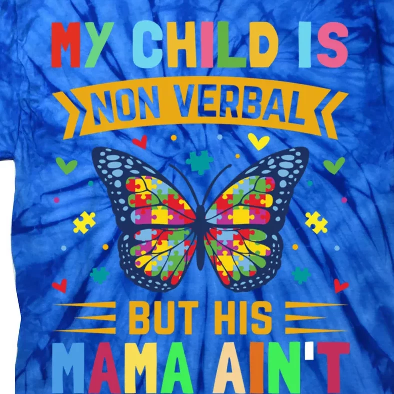 My Is Nonverbal But His Mama AinT Autism Mom Great Gift Tie-Dye T-Shirt