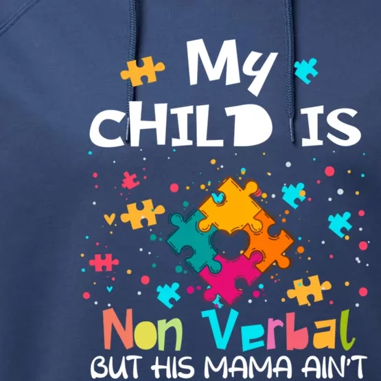 My Is Nonverbal But His Mama Autism Quote Awareness Gift Performance Fleece Hoodie