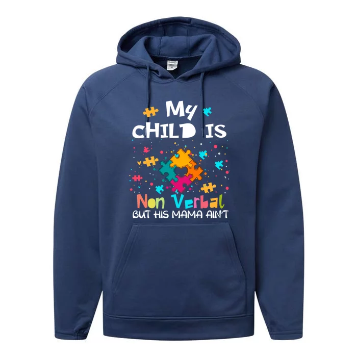 My Is Nonverbal But His Mama Autism Quote Awareness Gift Performance Fleece Hoodie