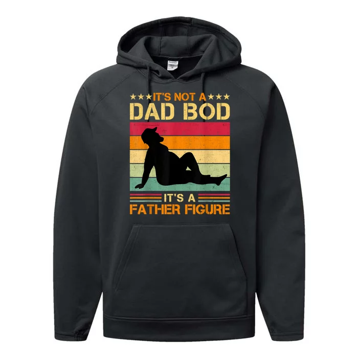 Mens It's Not A Dad Bod It's A Father Figure Father's Day Dad Bod Performance Fleece Hoodie