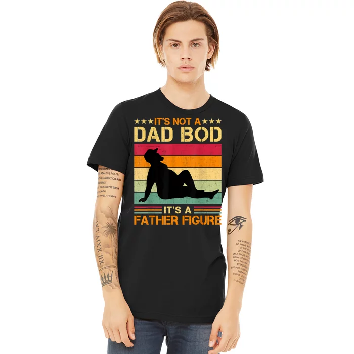 Mens It's Not A Dad Bod It's A Father Figure Father's Day Dad Bod Premium T-Shirt