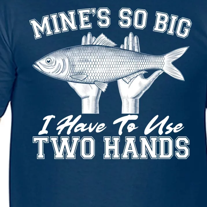 Mine's So Big I Have To Use Two Hands Fishing Comfort Colors T-Shirt