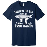  Fishing-Shirt Mine's So Big I Have to Use Two Hands