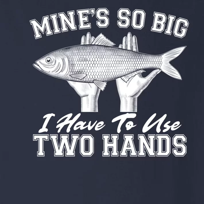 Mine's So Big I Have To Use Two Hands Fishing Toddler Long Sleeve Shirt