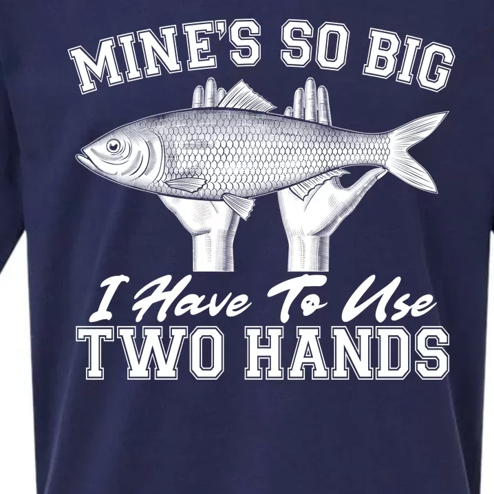 Mine's So Big I Have To Use Two Hands Fishing Sueded Cloud Jersey T-Shirt