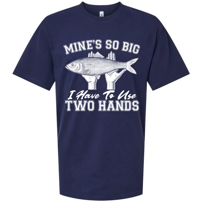 Mine's So Big I Have To Use Two Hands Fishing Sueded Cloud Jersey T-Shirt