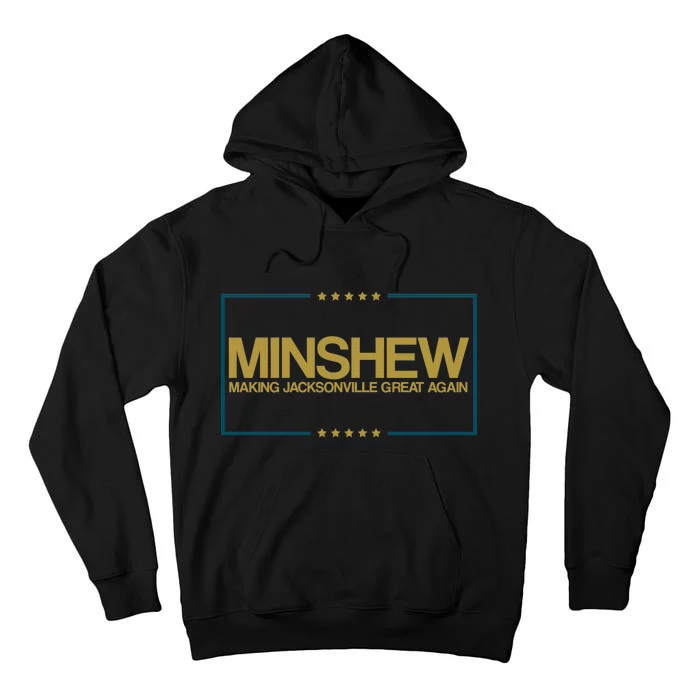 Minshew Making Jacksonville Great Again Tall Hoodie