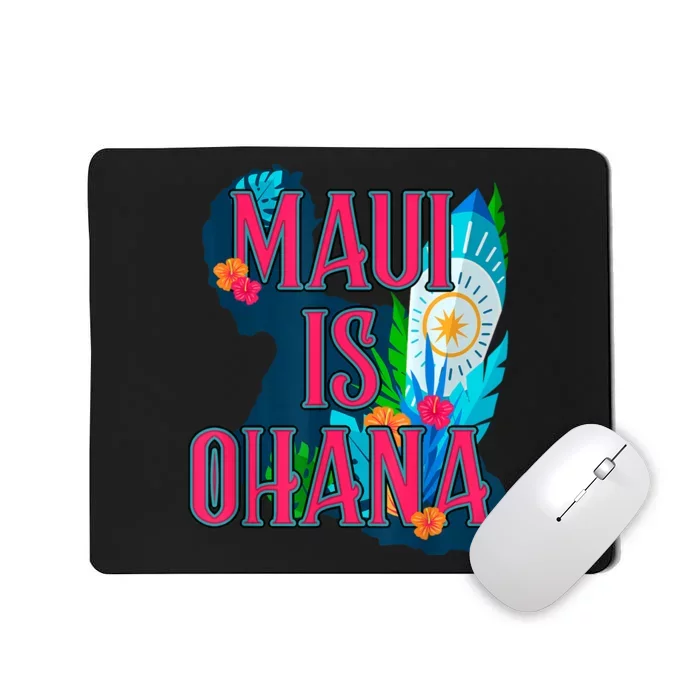 Maui Is Ohana Maui Is Family Strong Mousepad