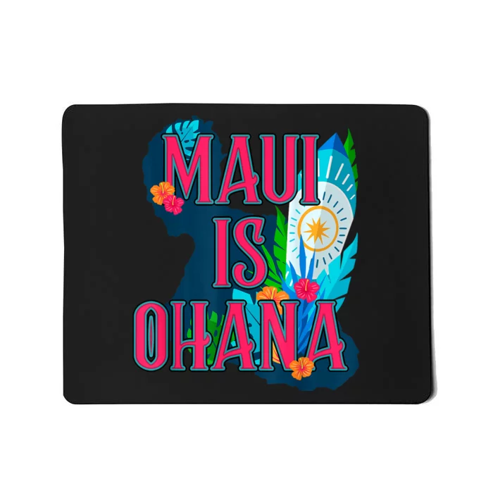 Maui Is Ohana Maui Is Family Strong Mousepad