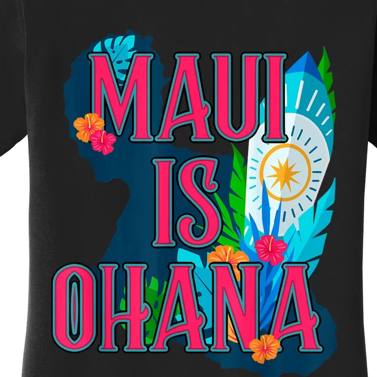 Maui Is Ohana Maui Is Family Strong Women's T-Shirt