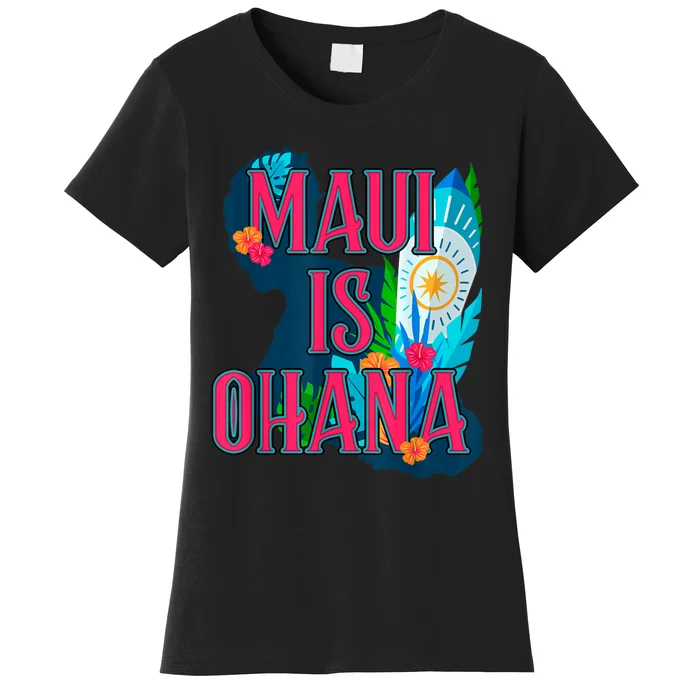 Maui Is Ohana Maui Is Family Strong Women's T-Shirt