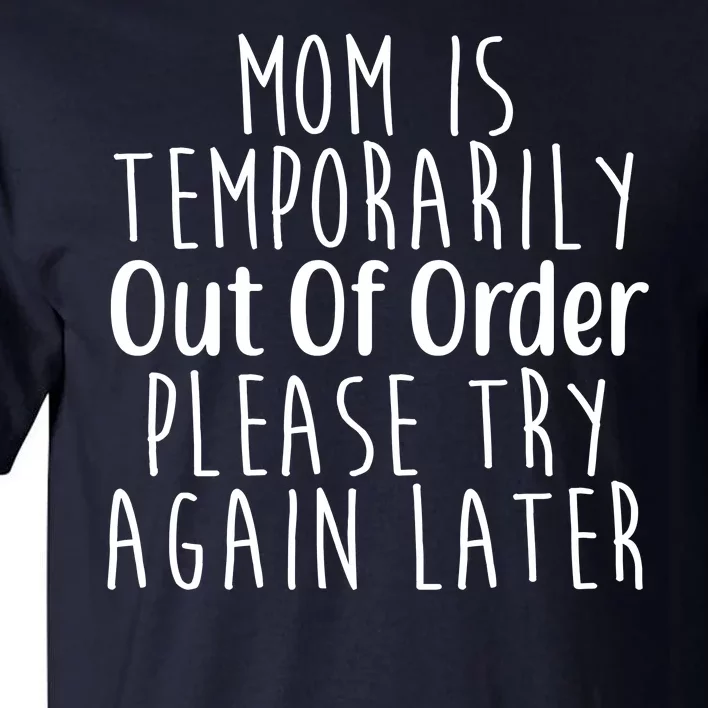 Mom Is Out Of Order Funny Tall T-Shirt