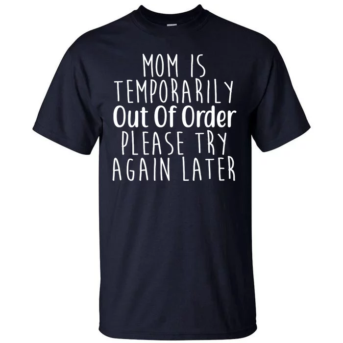 Mom Is Out Of Order Funny Tall T-Shirt