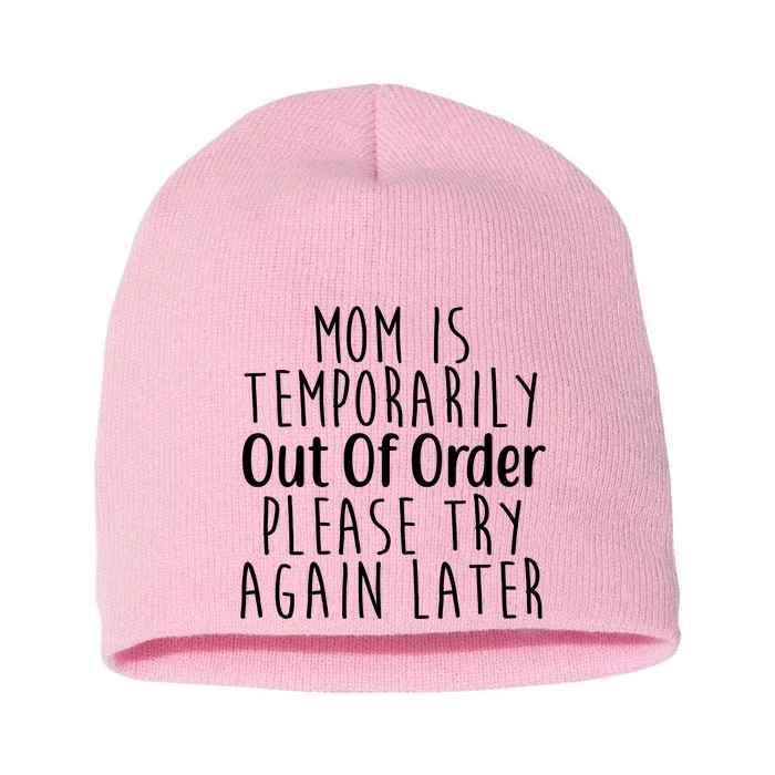 Mom Is Out Of Order Funny Short Acrylic Beanie