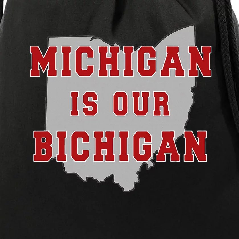 Michigan Is Our Bichigan Funny Ohio Drawstring Bag