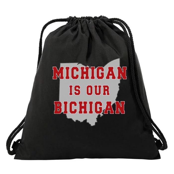 Michigan Is Our Bichigan Funny Ohio Drawstring Bag