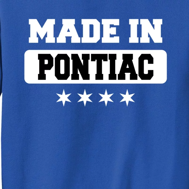 Made In Pontiac Great Gift Tall Sweatshirt