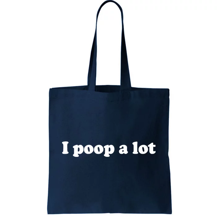 Meme I Poop A Lot Funny Tote Bag