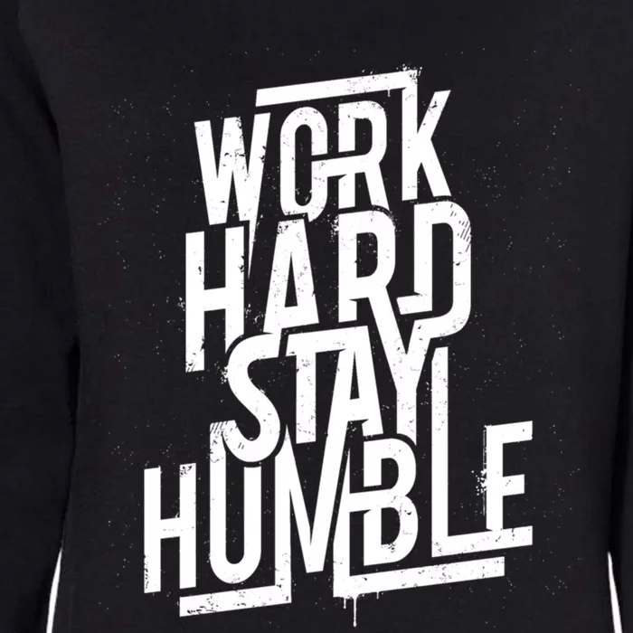 Motivational Inspirational Quote Work Hard Stay Humble Funny Gift Womens California Wash Sweatshirt