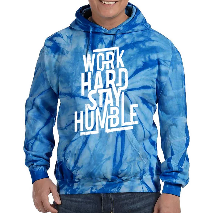 Motivational Inspirational Quote Work Hard Stay Humble Funny Gift Tie Dye Hoodie