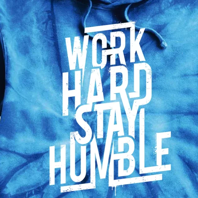 Motivational Inspirational Quote Work Hard Stay Humble Funny Gift Tie Dye Hoodie