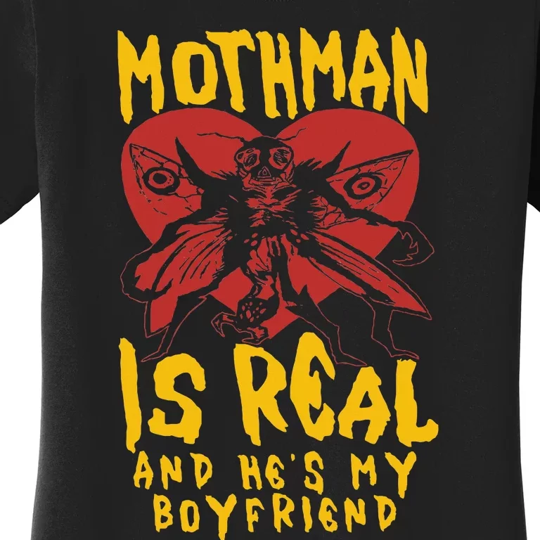 Mothman Is Real And He's My Boyfriend Funny Women's T-Shirt