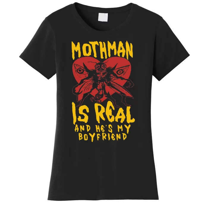 Mothman Is Real And He's My Boyfriend Funny Women's T-Shirt